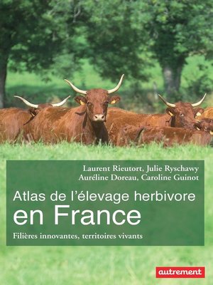 cover image of Atlas de l'élevage herbivore en France. Filières innovantes, territoires vivants